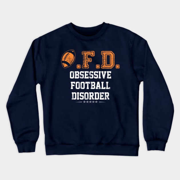 O.F.D. Obsessive Football Disorder Crewneck Sweatshirt by Mommag9521